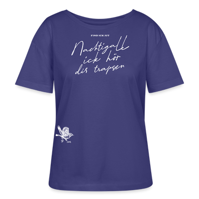 NACHTIGALL,ICK HÖR DIR TRAPSEN-Rundhals Frauen Bio-T-Shirt II - Dämmerung