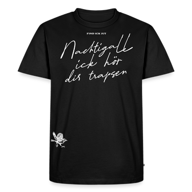 NACHTIGALL ICK HÖR DIR TRAPSEN-Männer Premium Bio T-Shirt - Schwarz