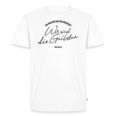 Berlin Shirt-WIR SIND DIE GEILSTEN-Männer Premium T-Shirt - Weiß