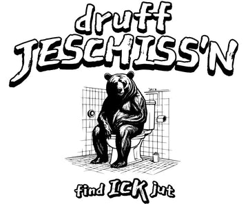 Bär auf Toilette, umgeben von Fliesen, mit dem Text "druff Jeschiss'n" in weißer Schrift mit schwarzem Rand 