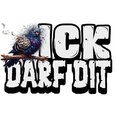 Illustration einer zerzausten Taube auf einem Ast, daneben das WORT „ICK", darunter der text "DARF DIT“ in großen, weißen Buchstaben mit schwarzer Umrandung. Humorvolles Design mit Berliner Dialekt.
