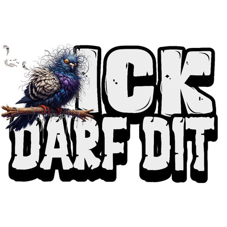 Illustration einer zerzausten Taube auf einem Ast, daneben das WORT „ICK", darunter der text "DARF DIT“ in großen, weißen Buchstaben mit schwarzer Umrandung. Humorvolles Design mit Berliner Dialekt.