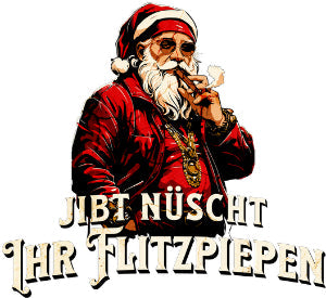 Berliner Spruch zu Weihnachten mit Illustration-rauchender Weihnachtsmann mit Sonnenbrille und Goldketten-darunter in Grossbuchstaben-jibt nüscht ihr flitzpiepen