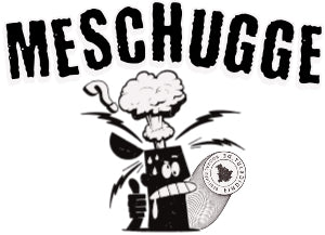 MESCHUGGE
