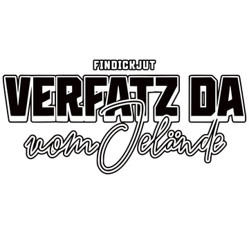 Schriftzug „Verfatz da vom Jelände“ auf Bio-Shirt/Hoodie, Berliner Spruch-Design – schwarz-weiß, markant, Berlin-Style