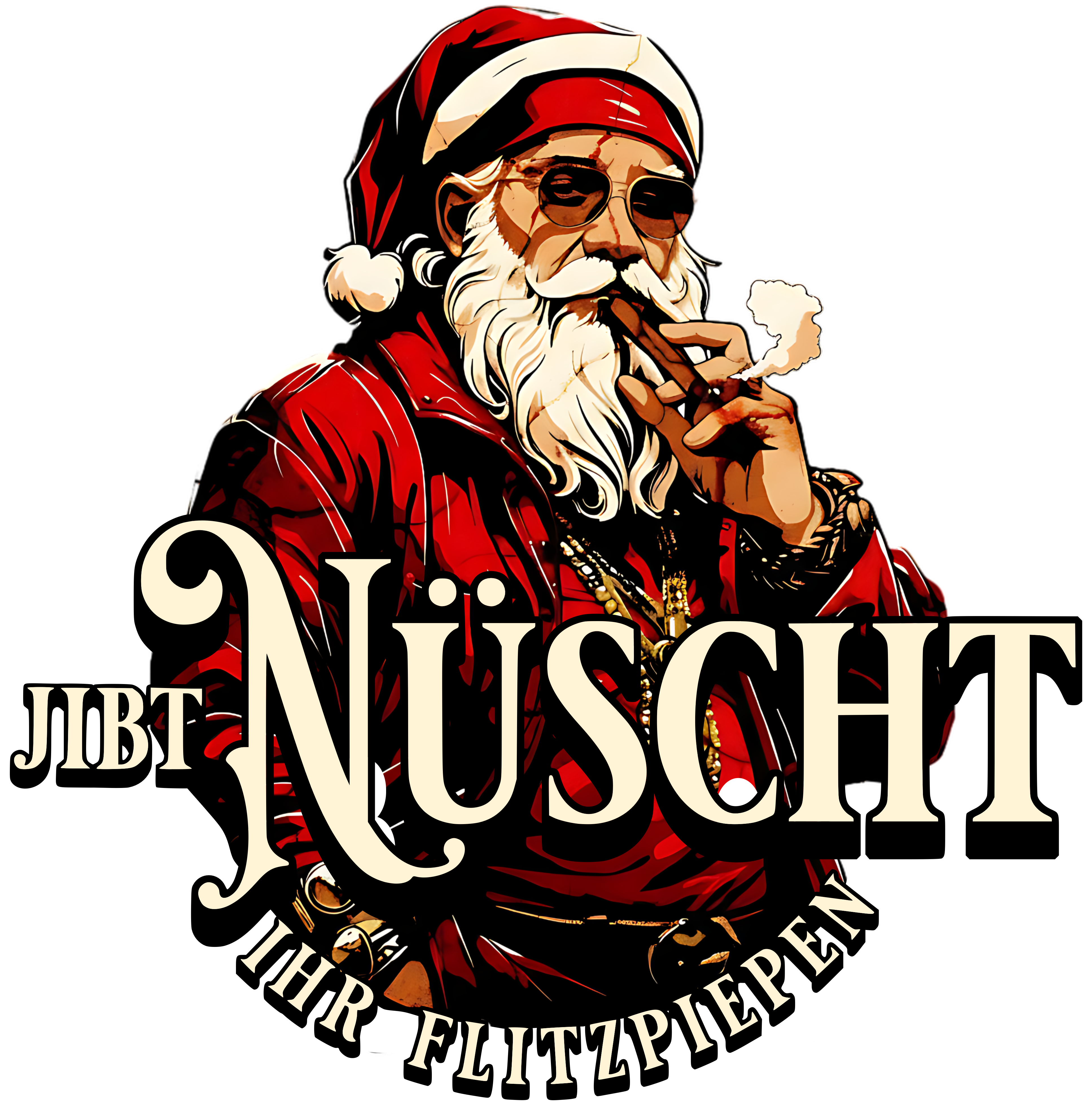 Berliner Spruch zu Weihnachten mit Illustration-rauchender Weihnachtsmann mit Sonnenbrille und Goldketten-darunter in Grossbuchstaben-jibt nüscht ihr flitzpiepen