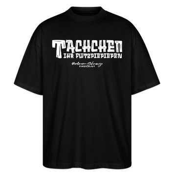 Berliner Begrüssung-TACHCHEN IHR FLITZPIEPEN-Oversized Unisex Bio T-Shirt - Schwarz