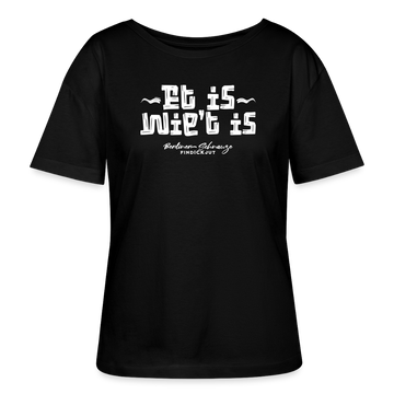 Berliner Spruch der Gelassenheit-ET IS WIE'T IS-Rundhals Frauen Bio-T-Shirt - Schwarz
