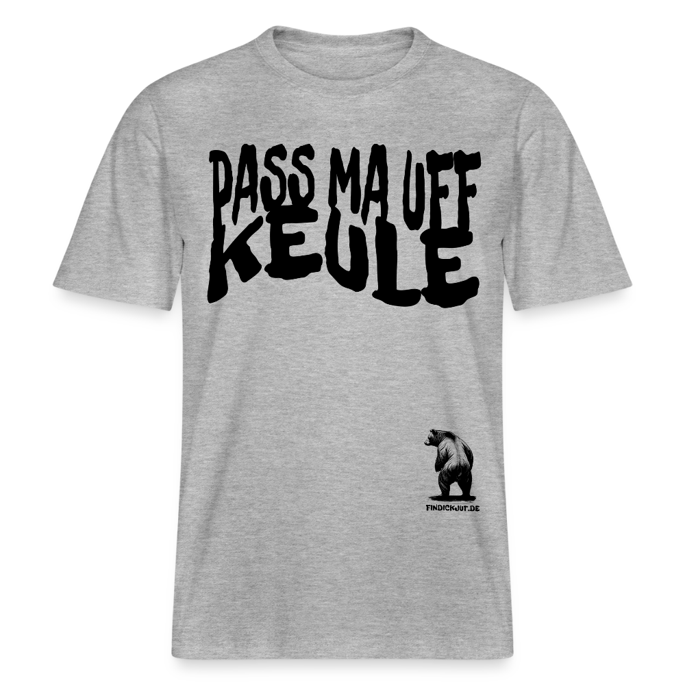Spruch in Berliner Schnauze-PASS MA UFF KEULE - Relaxed Fit Unisex Bio-T-Shirt - Grau meliert