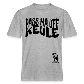 Spruch in Berliner Schnauze-PASS MA UFF KEULE - Relaxed Fit Unisex Bio-T-Shirt - Grau meliert