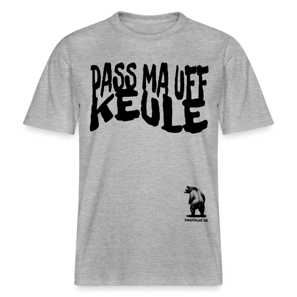 Spruch in Berliner Schnauze-PASS MA UFF KEULE - Relaxed Fit Unisex Bio-T-Shirt - Grau meliert