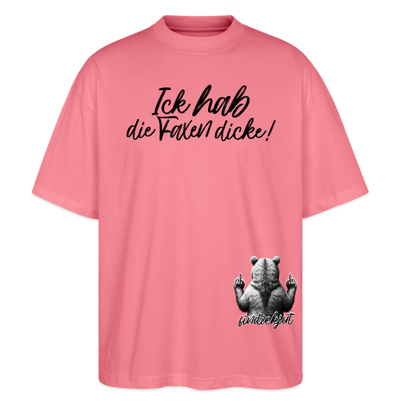 ICK HAB DIE FAXEN DICKE!Oversized Unisex Bio T-Shirt - Pink 