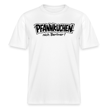 Dit Berlin Shirt-PFANNKUCHEN NICH BERLINER!-RELAXED FIT Unisex bio T-Shirt - Weiß