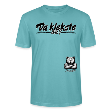 Da kiekste, wa?-Unisex T-Shirt Bio - Pastelltürkis
