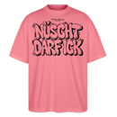 NÜSCHT DARF ICK- Berlin Shirt-Oversized Unisex Bio T-Shirt - Pink 