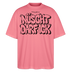 NÜSCHT DARF ICK- Berlin Shirt-Oversized Unisex Bio T-Shirt - Pink 