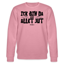 ICK BIN DA, ALSO ALLET JUT-Unisex Bio-Sweatshirt - Lila Traum