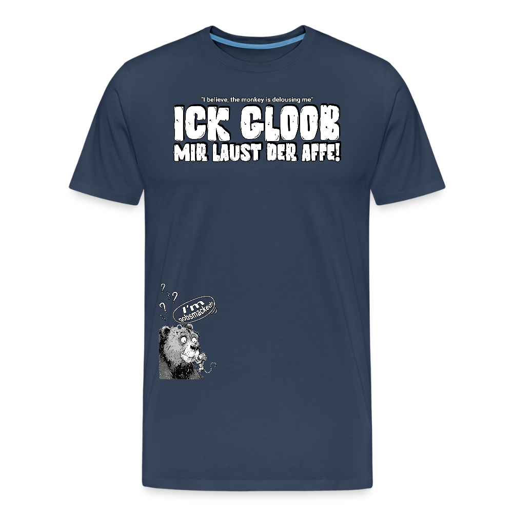 ICK GLOOB MIR LAUST DER AFFE-Männer Premium Bio T-Shirt II - Navy