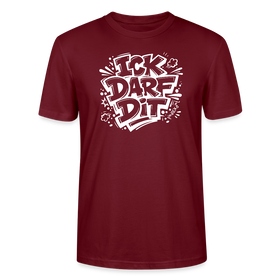 Dit Berlin Shirt-ICK DARF DIT-Unisex T-Shirt - Burgunderrot