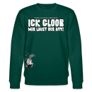 ICK GLOOB MIR LAUST DER AFFE-Unisex Bio-Sweatshirt II - Forest