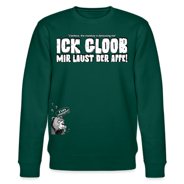 ICK GLOOB MIR LAUST DER AFFE-Unisex Bio-Sweatshirt II - Forest