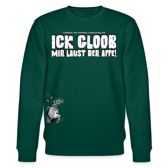 ICK GLOOB MIR LAUST DER AFFE-Unisex Bio-Sweatshirt II - Forest