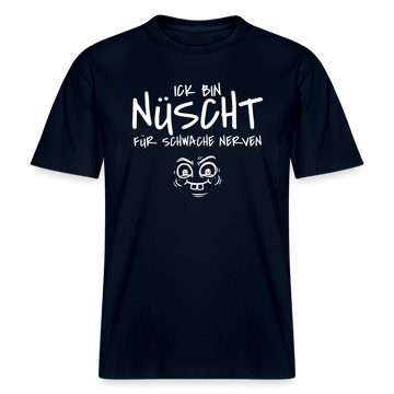 NÜSCHT FÜR SCHWACHE NERVEN-RELAXED FIT Unisex Organic T-Shirt mit Berliner Schnauze - Navy