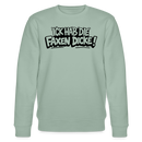 Berliner Spruch-ICK HAB DIE FAXEN DICKE-Unisex Bio-Sweatshirt - Helles Graugrün
