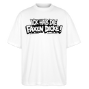 Berliner Spruch-ICK HAB DIE FAXEN DICKE-Oversized Unisex Bio T-Shirt - Weiß