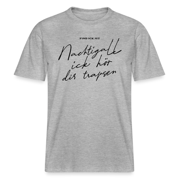 NACHTIGALL ICK HÖR DIR TRAPSEN- RELAXED FIT Unisex BIO T-Shirt - Grau meliert