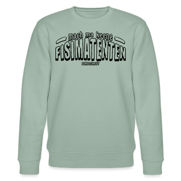 Berliner Spruch-FISIMATENTEN-Unisex Bio-Sweatshirt - Helles Graugrün