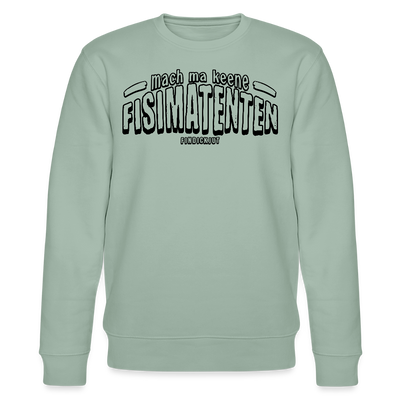 Berliner Spruch-FISIMATENTEN-Unisex Bio-Sweatshirt - Helles Graugrün