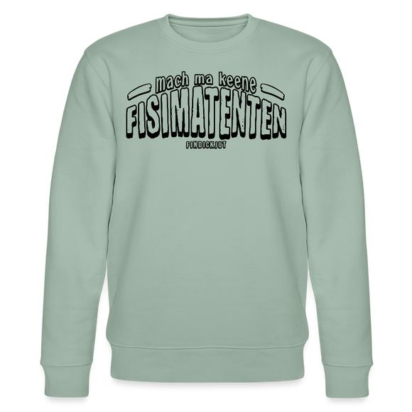 Berliner Spruch-FISIMATENTEN-Unisex Bio-Sweatshirt - Helles Graugrün