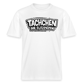 Dit Berlin Shirt-TACHCHEN IHR FLITZPIEPEN- RELAXED FIT Unisex Bio T-Shirt - Weiß