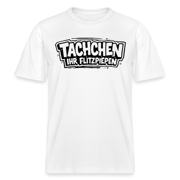 Dit Berlin Shirt-TACHCHEN IHR FLITZPIEPEN- RELAXED FIT Unisex Bio T-Shirt - Weiß