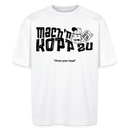 'MACH N KOPP ZU'-Schriftzug-Unisex Oversize Bio-T-Shirt mit echt Berliner Schnauze- Weiß