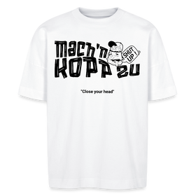 'MACH N KOPP ZU'-Schriftzug-Unisex Oversize Bio-T-Shirt mit echt Berliner Schnauze- Weiß