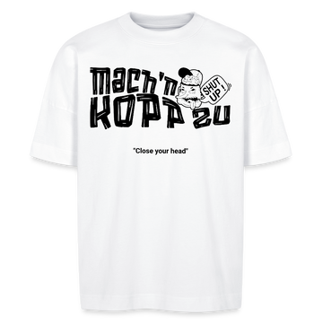 'MACH N KOPP ZU'-Schriftzug-Unisex Oversize Bio-T-Shirt mit echt Berliner Schnauze- Weiß