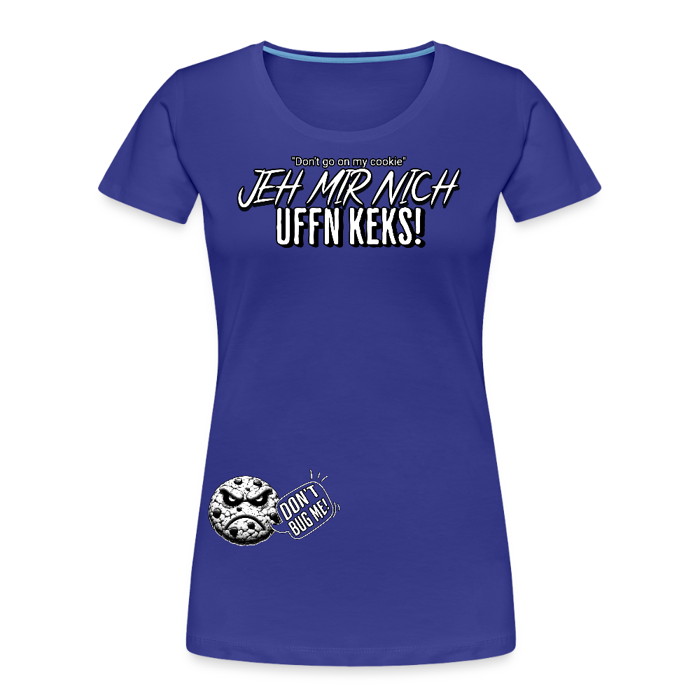 JEH MIR NICH UFFN KEKS!-Frauen Premium Bio T-Shirt II - Königsblau