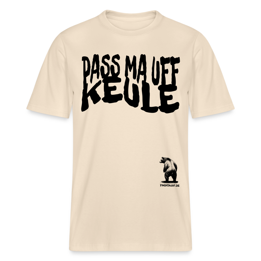 PASS MA UFF KEULE - Relaxed Fit Unisex Bio-T-Shirt - Naturweiß