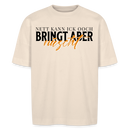 NETT KANN ICK OOCH -Unisex Oversize Bio-T-Shirt - Naturweiß