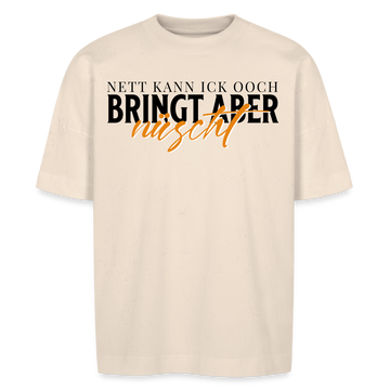 NETT KANN ICK OOCH -Unisex Oversize Bio-T-Shirt - Naturweiß