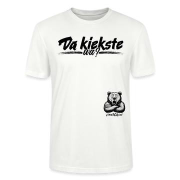 Da kiekste, wa?-Unisex T-Shirt Bio - Weiß