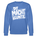DIT MACH URST LUNTE-Unisex Bio-Sweatshirt-lustiger Spruch mit Berliner Schnauze - Blau