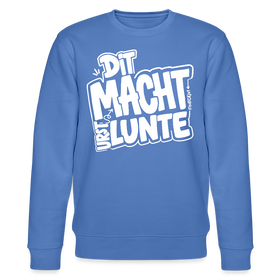 DIT MACH URST LUNTE-Unisex Bio-Sweatshirt-lustiger Spruch mit Berliner Schnauze - Blau