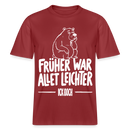 FRÜHER WAR ALLET LEICHTER-ICK OOCH-RELAXED FIT Unisex Organic T-Shirt - Erdrot