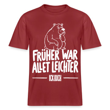 FRÜHER WAR ALLET LEICHTER-ICK OOCH-RELAXED FIT Unisex Organic T-Shirt - Erdrot