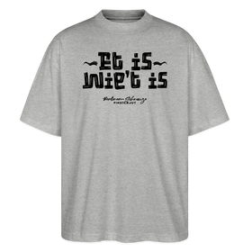 Berliner Gelassenheit-ET IS WIE'T IS-Oversized Unisex Bio T-Shirt - Grau meliert
