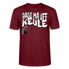 PASS MA UFF KEULE-Unisex T-Shirt BIO II - Burgunderrot