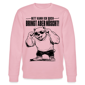 Berliner Bär mit Spruch-NETT KANN ICK OOCH-BRINGT ABER NÜSCHT-Unisex Bio-Sweatshirt - Hellrosa